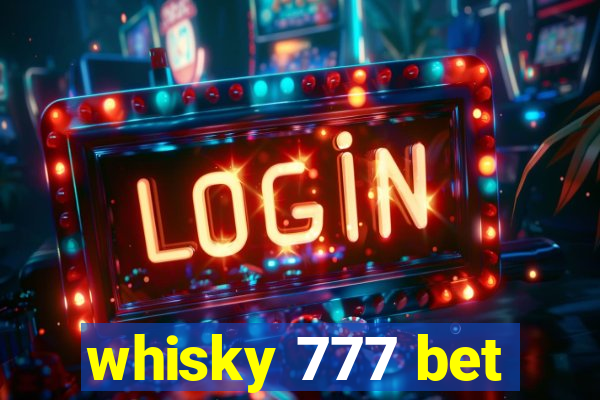 whisky 777 bet